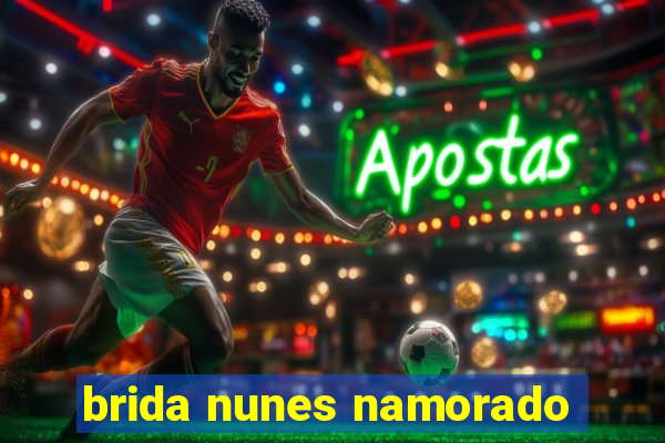 brida nunes namorado